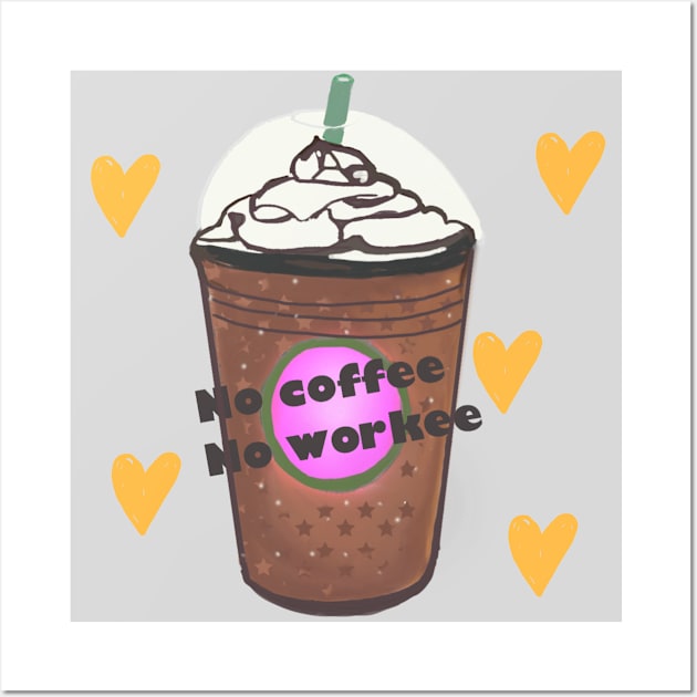 No Coffee no workee Starbucks coffee Wall Art by Creative bear🐻 